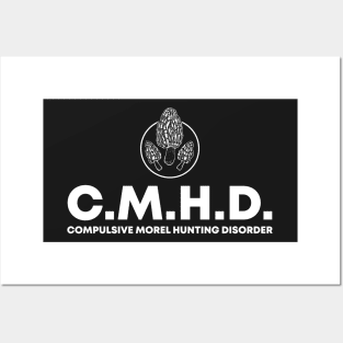 C.M.H.D. Compulsive Morel Hunting Disorder Posters and Art